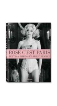 Rose, C'est Paris.. Bettina Rheims. Serge Bramly