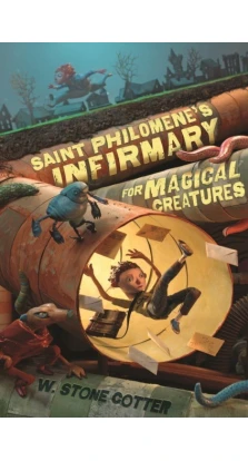 Saint Philomene's Infirmary for Magical Creatures. Cotter W. Stone