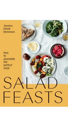 Salad Feasts. Jessica Elliott Dennison