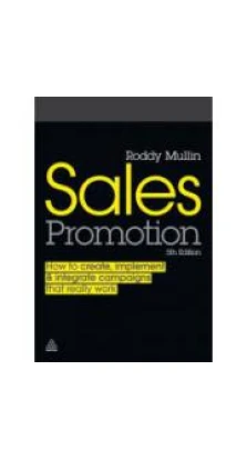 Sales Promotion How to Create, Implement and Integrate Campaigns that Really Work