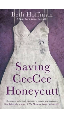 Saving CeeCee Honeycutt. Beth Hoffman