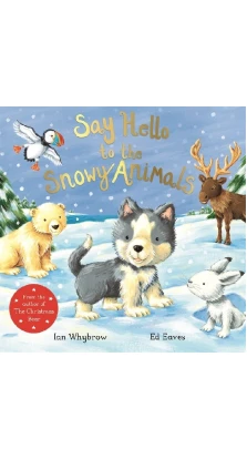 Say Hello to the Snowy Animals!. Иан Уайброу