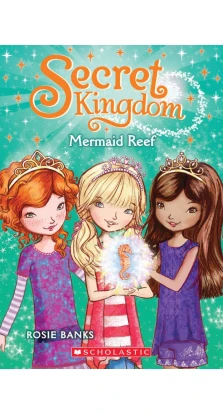 Mermaid Reef: Book 4 (Secret Kingdom). Рози (Роузи) Бэнкс (Rosie Banks)