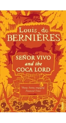 Senor Vivo & the Coca Lord. Луи де Берньер