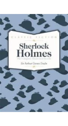 Sherlock Holmes Complete Novels. Артур Конан Дойл (Arthur Conan Doyle)