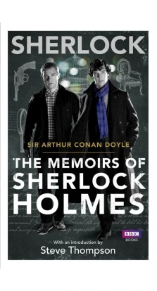 Sherlock: The Memoirs of Sherlock Holmes. Артур Конан Дойл (Arthur Conan Doyle)