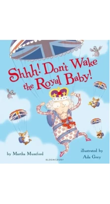 Shhh! Don't Wake the Royal Baby. Martha Mumford