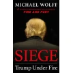 Siege: Trump Under Fire. Michael Wolff. Фото 1