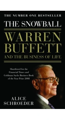 Snowball: Warren Buffett and the Business of Life. Alice Schroeder