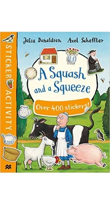 Squash and a Squeeze Sticker Book. Julia Donaldson. Axel Scheffler