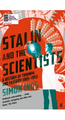 Stalin and the Scientists: A History of Triumph and Tragedy 1905-1953. Simon Ings