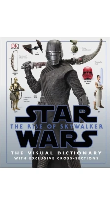 Star Wars The Rise of Skywalker The Visual Dictionary. With Exclusive Cross-Sections. Пабло Хидальго