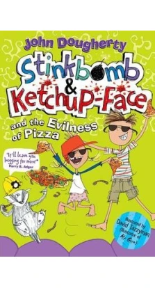 Stinkbomb and Ketchup-Face and the Evilness of Pizza. John Dougherty