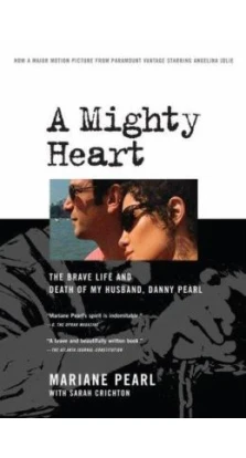  Stock Image A Mighty Heart: The Brave Life and Death of My Husband, Danny Pearl. Mariane Pearl