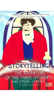 Storytelling. The adventure of the three students and other stories. Джек Лондон (Jack London). Редьярд Кіплінг. Артур Конан Дойл (Arthur Conan Doyle)