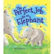 Storytime: The Perfect Job for an Elephant. Jodie Parachini. Фото 1