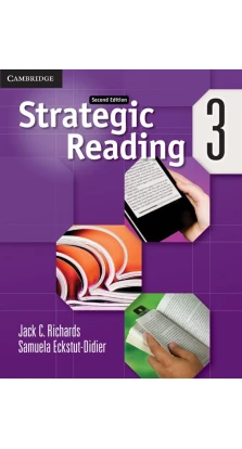 Strategic Reading Second edition 3 Student's Book. Jack C. Richards. Samuela Eckstut-Didier