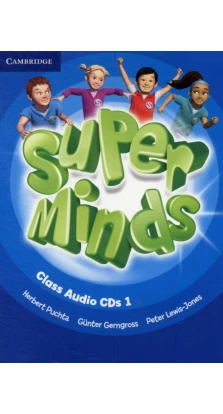 Super Minds 1 Class Audio CDs (3). Герберт Пухта (Herbert Puchta). Питер Льюис-Джонс (Peter Lewis-Jones). Гюнтер Гернгросс (Gunter Gerngross)