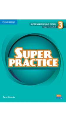 Super Minds 2nd Edition 3 Super Practice Book British English. Garan Holcombe