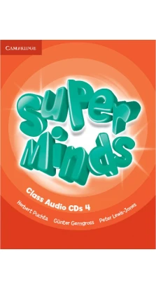 Super Minds 4 Class Audio CDs (4). Герберт Пухта (Herbert Puchta)