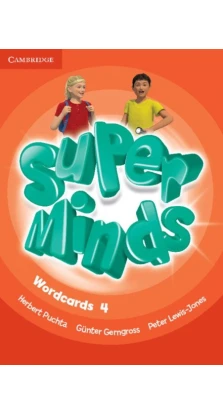 Super Minds Level 4 Wordcards (Pack of 89). Герберт Пухта (Herbert Puchta). Питер Льюис-Джонс (Peter Lewis-Jones). Гюнтер Гернгросс (Gunter Gerngross)