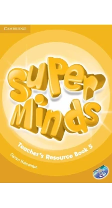Super Minds 5 Teacher's Resource Book with Audio CD. Garan Holcombe