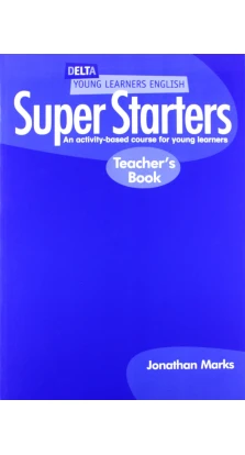 Super Starters Teachers Book. Jonathan Marks