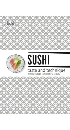 Sushi. Taste and Technique. Kimiko Barber. Hiroki Takemura