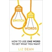 Switch words: How to Use One Word to Get What You Want. Liz Dean. Фото 1