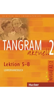 Tangram aktuell: Lehrerhandbuch 2 - Lektion 5-8. E von Jan. Anja Schümann. Rosa-Maria Dallapiazza