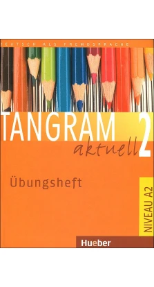 Tangram aktuell 2. Ubungsheft. №A2