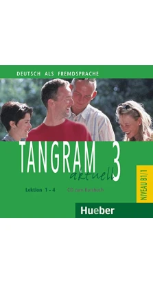 Tangram aktuell: CD zum Kursbuch 3 - Lektion 1-4. E von Jan. Anja Schümann. Rosa-Maria Dallapiazza. Beate Blüggel