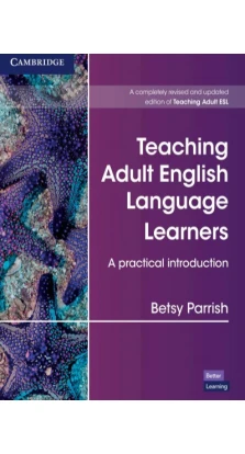 Teaching Adult English Language Learners: A Practical Introduction. Betsy Parrish