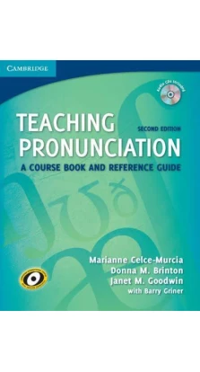 Teaching Pronunciation A Course Book and Reference Guide. Маріанна Селсе-Мурсія (Marianne Celce-Murcia). Донна М. Брінтон (Donna M. Brinton). Джанет М. Гудвін (Janet M. Goodwin). Баррі Гріннер (Barry Griner)