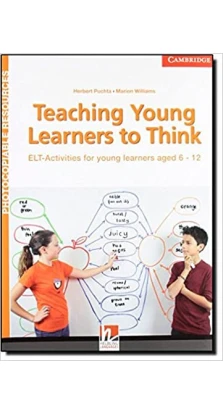 Teaching Young Learners to Think. Герберт Пухта (Herbert Puchta). Marion Williams