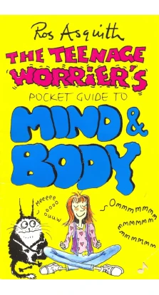 Teenage Worrier's Guide To Mind And Body. Ros Asquith