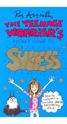 Teenage Worrier's Guide To Success. Ros Asquith