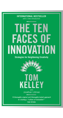 The Ten Faces of Innovation: Strategies for Heightening Creativity. Том Келлі
