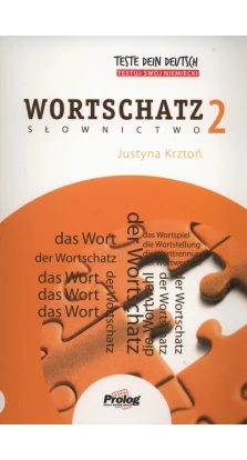 Teste Dein Deutsch. Wortschatz 2. Justyna Krzton