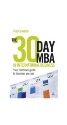 The 30 Day MBA in International Business: Your Fast Track Guide to Business Success [Paperback]. Colin Barrow