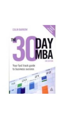 The 30 Day MBA: Your Fast Track Guide to Business Success [Paperback]. Colin Barrow