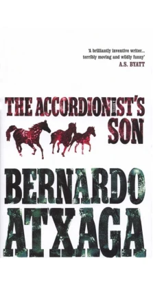The Accordionist's Son. Бернардо Ачага (Bernardo Atxaga)