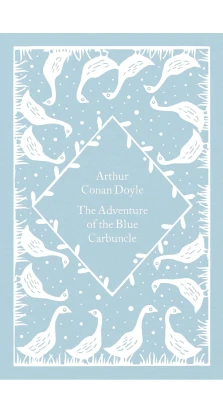 The Adventure of the Blue Carbuncle. Артур Конан Дойл (Arthur Conan Doyle)