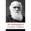 The Autobiography of Charles Darwin. Charles Darwin. Фото 1