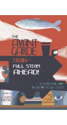 The Avant-Garde Train - Full Steam Ahead!