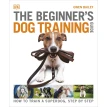 The Beginner's Dog Training Guide: How to Train a Superdog, Step by Step. Gwen Bailey. Фото 1