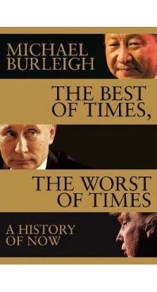 The Best of Times, The Worst of Times. Michael Burleigh