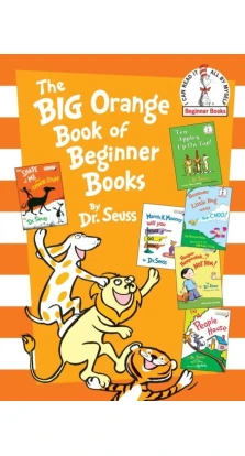 The Big Orange Book of Beginner Books. Доктор Сьюз (Dr. Seuss)