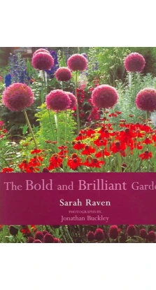 The Bold and Brilliant Garden. Sarah Raven