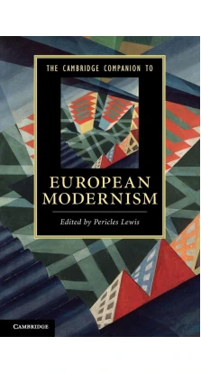 The Cambridge Companion to European Modernism. Pericles Lewis